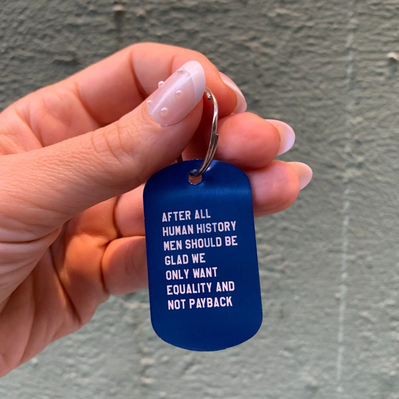 After All Human History Men Should Be Glad We Only Want Equality and Not Payback Dog Tag Keychain in Blue Laser Engraved 2