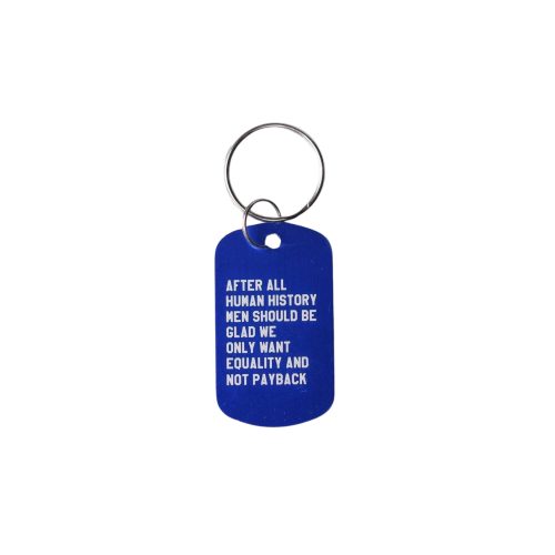 After All Human History Men Should Be Glad We Only Want Equality and Not Payback Dog Tag Keychain in Blue Laser Engraved 4 4ecf8fa8 a7d5 4e43 af36 a2f6827af0e6