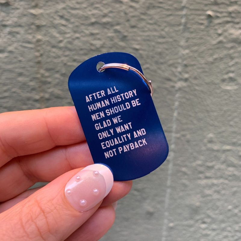 After All Human History Men Should Be Glad We Only Want Equality and Not Payback Dog Tag Keychain in Blue Laser Engraved