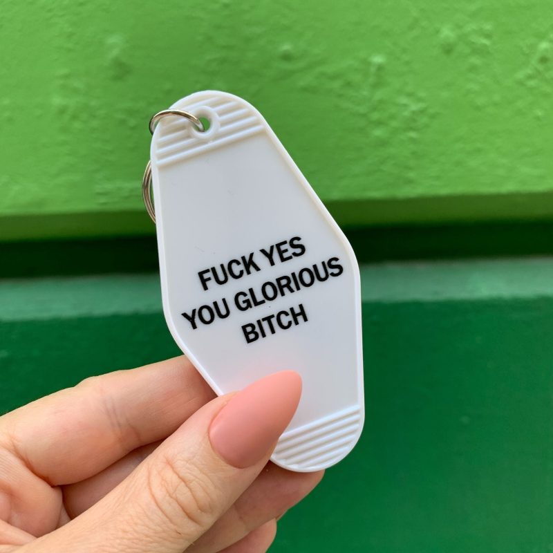 Fuck Yes You Glorious Bitch Motel Style Keychain in White 6