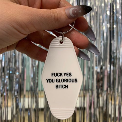 Fuck Yes You Glorious Bitch Motel Style Keychain in White 8